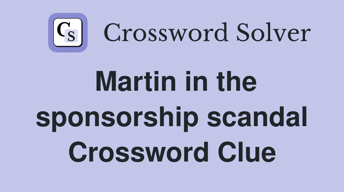 Martin in the sponsorship scandal Crossword Clue
