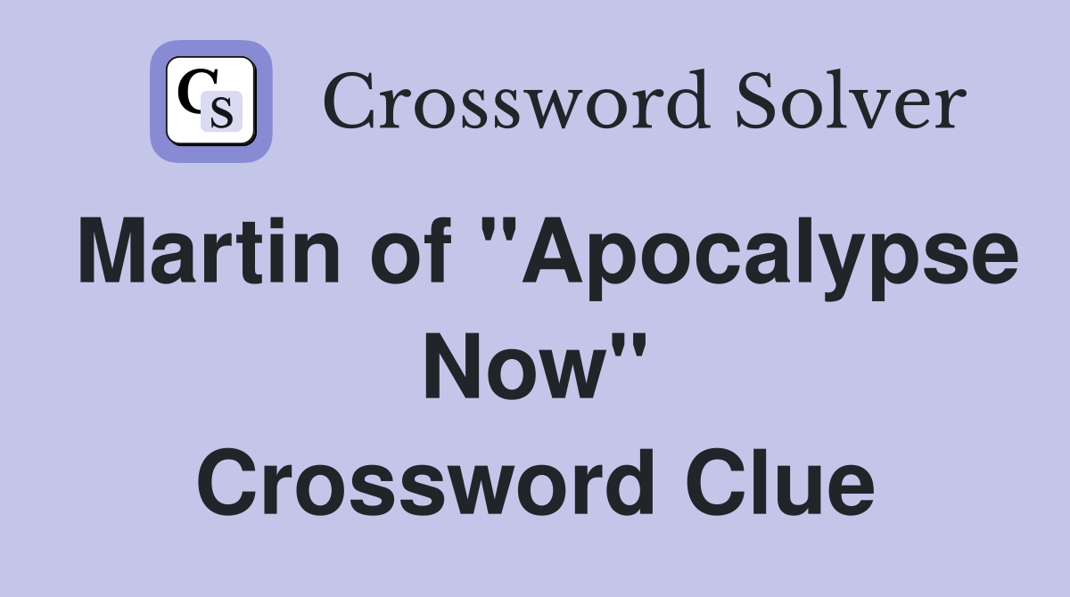Martin of "Apocalypse Now" Crossword Clue