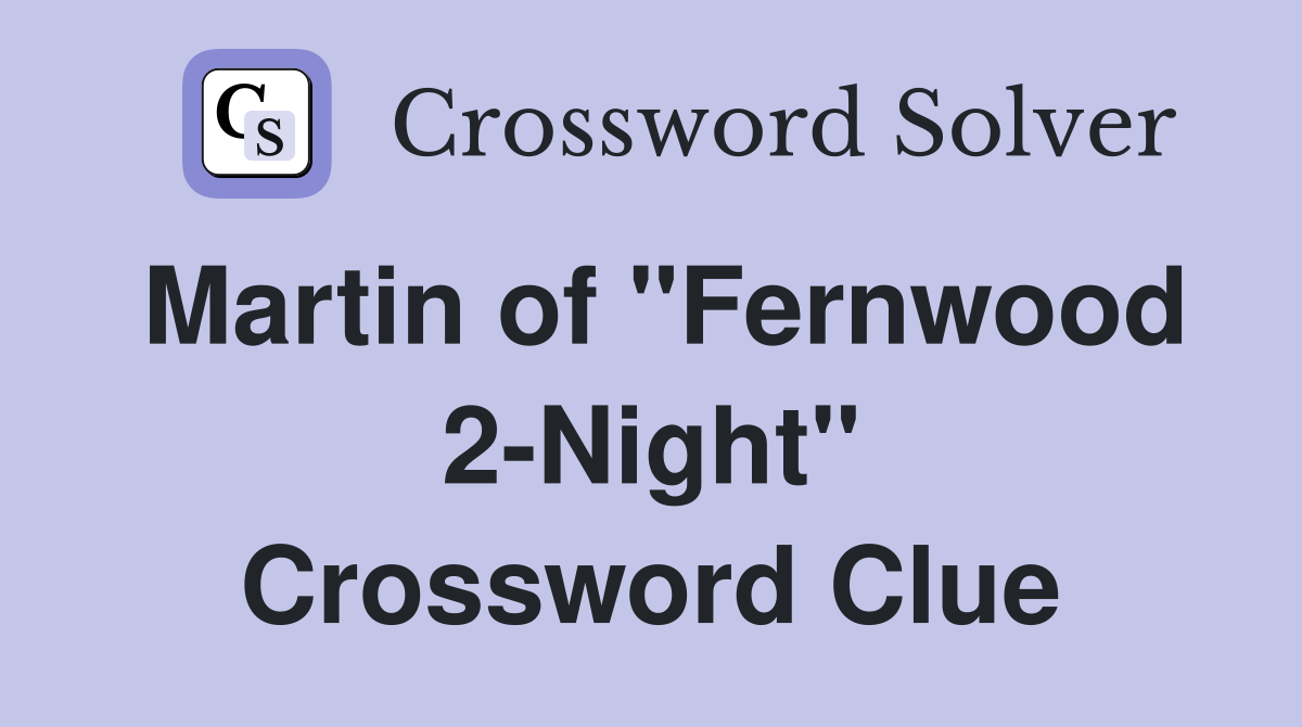 Martin of "Fernwood 2-Night" Crossword Clue