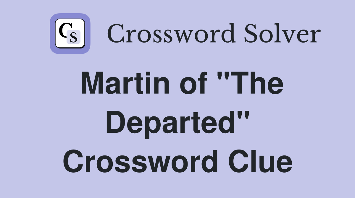 Martin of "The Departed" Crossword Clue