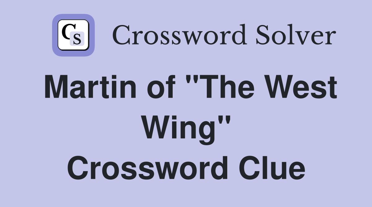 Martin of "The West Wing" Crossword Clue