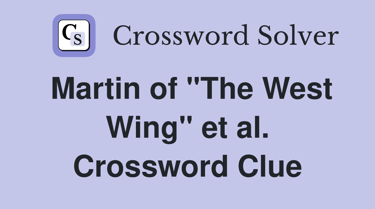 Martin of "The West Wing" et al. Crossword Clue