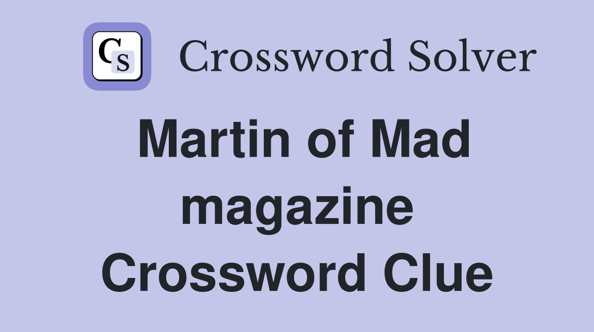 Martin of Mad magazine Crossword Clue