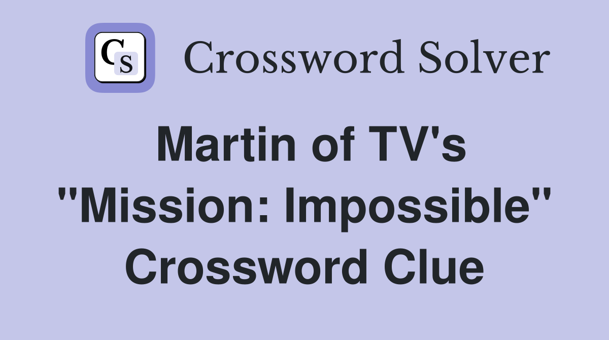 Martin of TV's "Mission: Impossible" Crossword Clue