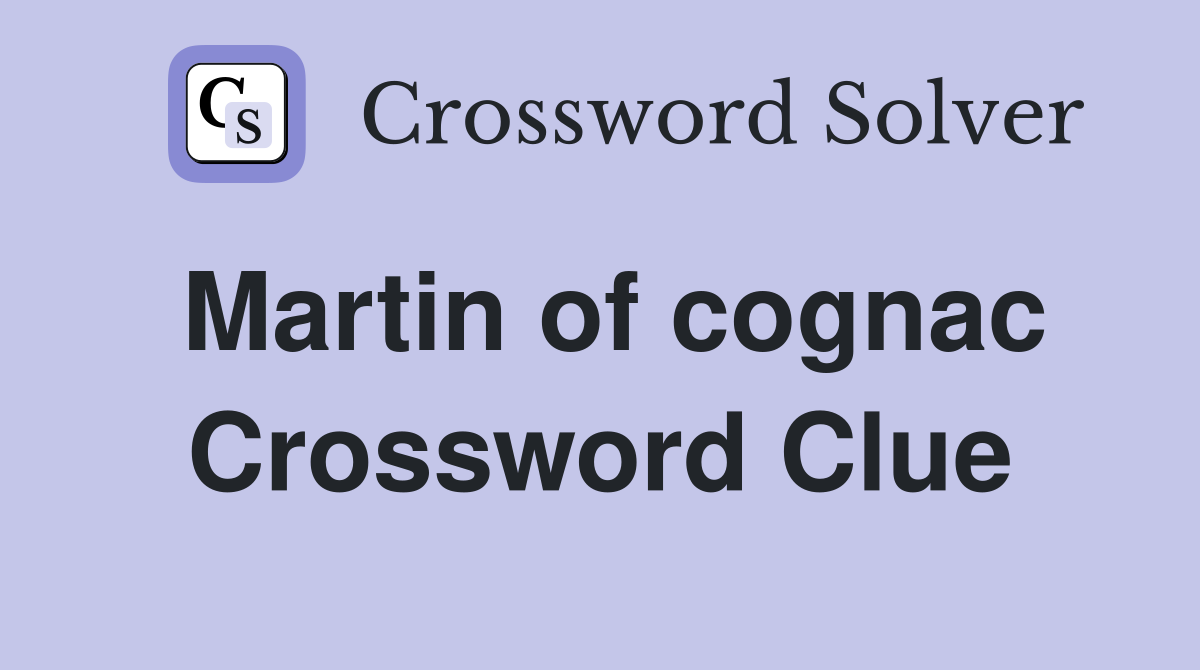 Martin of cognac Crossword Clue