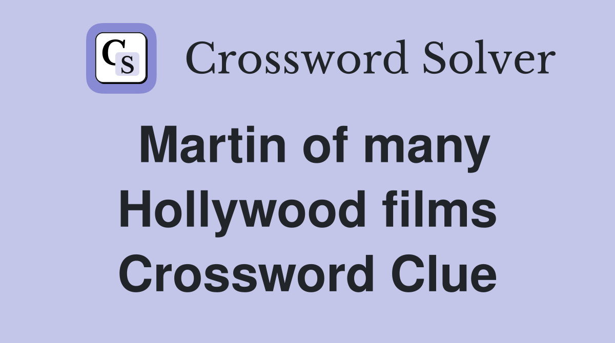 Martin of many Hollywood films Crossword Clue