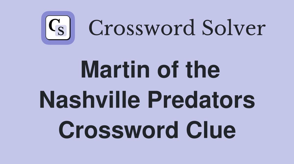 Martin of the Nashville Predators Crossword Clue