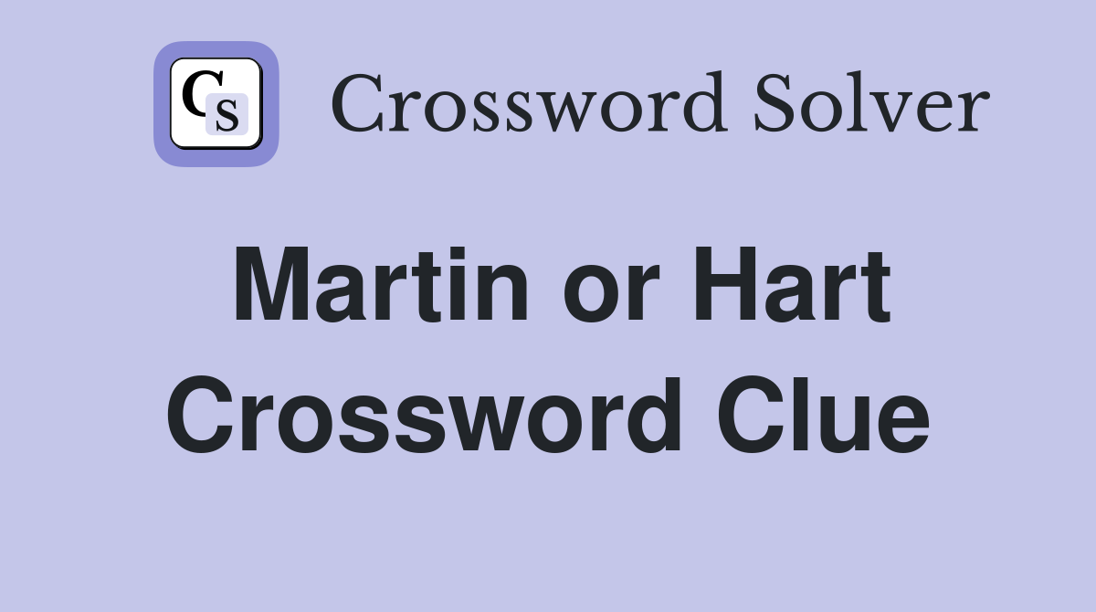 Martin or Hart Crossword Clue