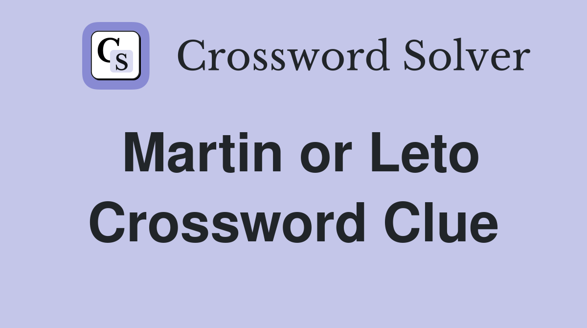 Martin or Leto Crossword Clue