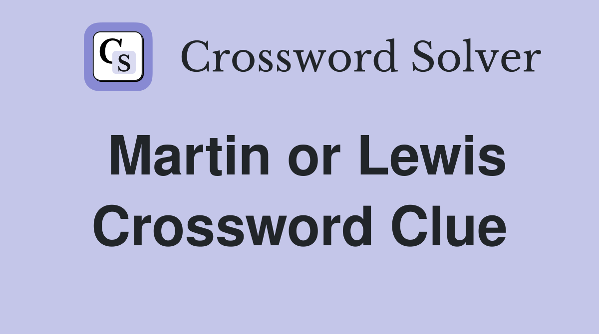 Martin or Lewis Crossword Clue