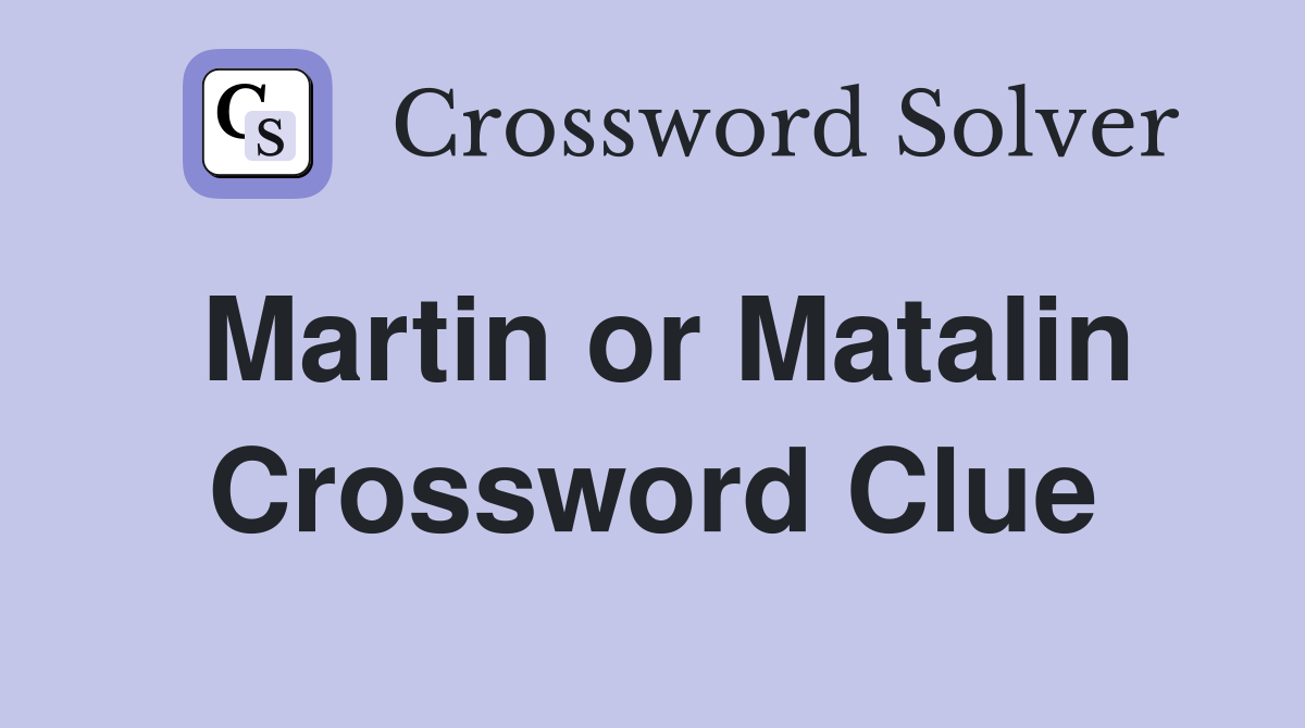 Martin or Matalin Crossword Clue
