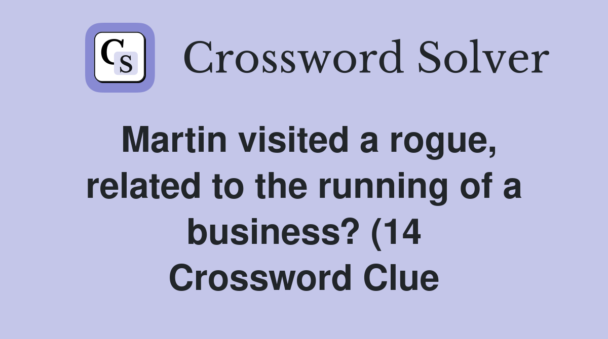 Martin visited a rogue related to the running of a business? (14 Martin visited a rogue related to the running of a business? (14