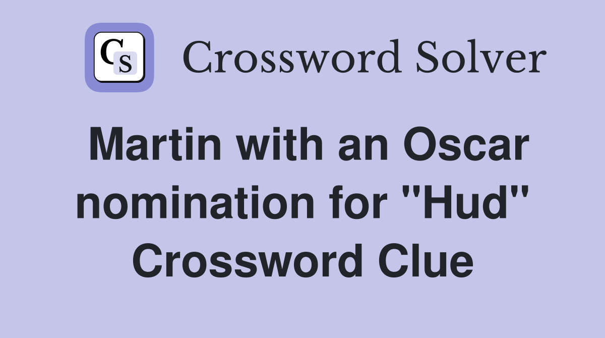 Martin with an Oscar nomination for "Hud" Crossword Clue