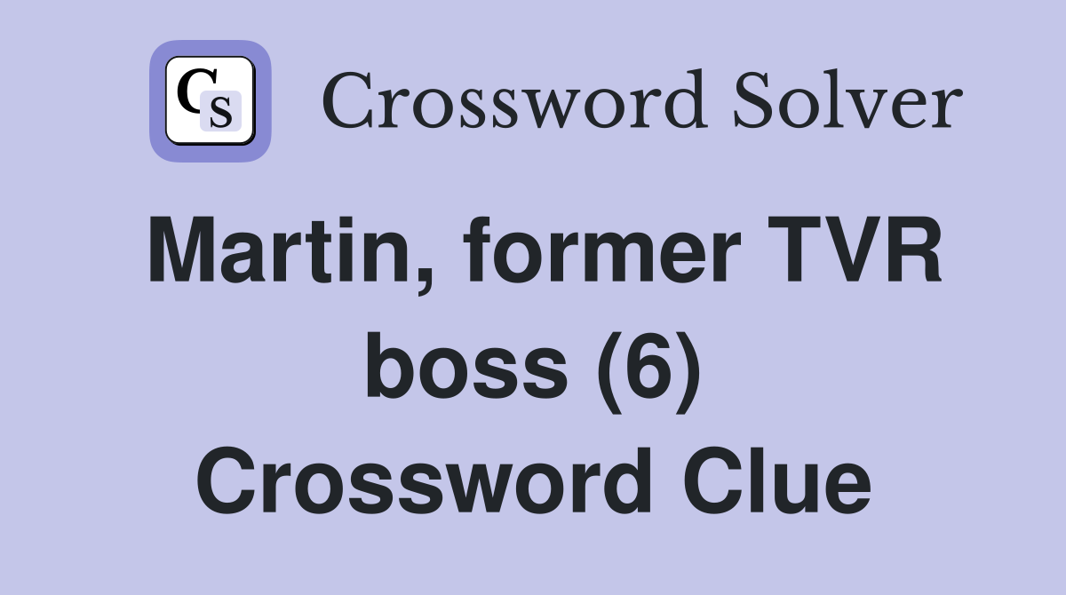 Martin, former TVR boss (6) Crossword Clue