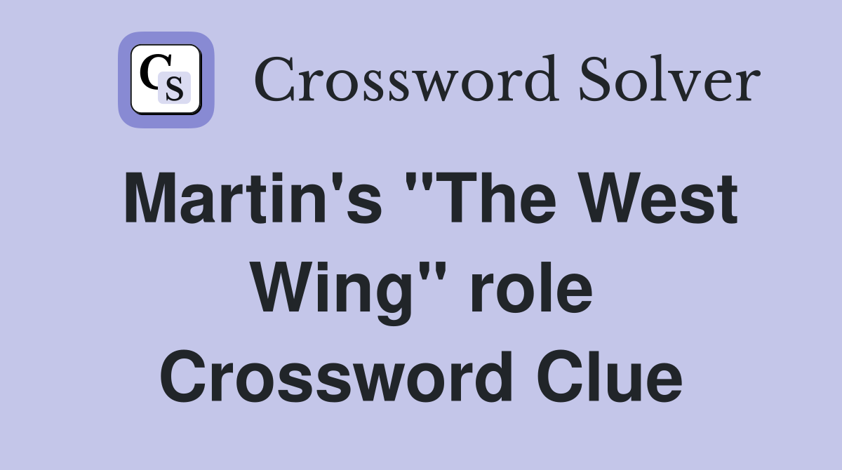 Martin's "The West Wing" role Crossword Clue