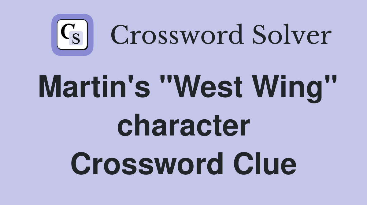 Martin's "West Wing" character Crossword Clue