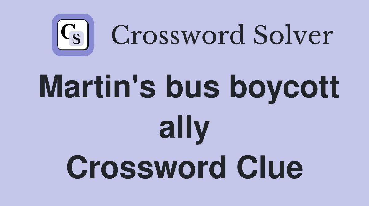 Martin's bus boycott ally Crossword Clue