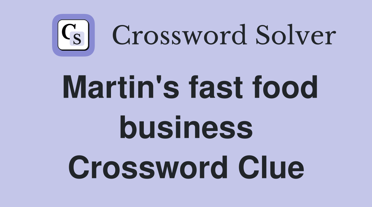 Martin's fast food business Crossword Clue