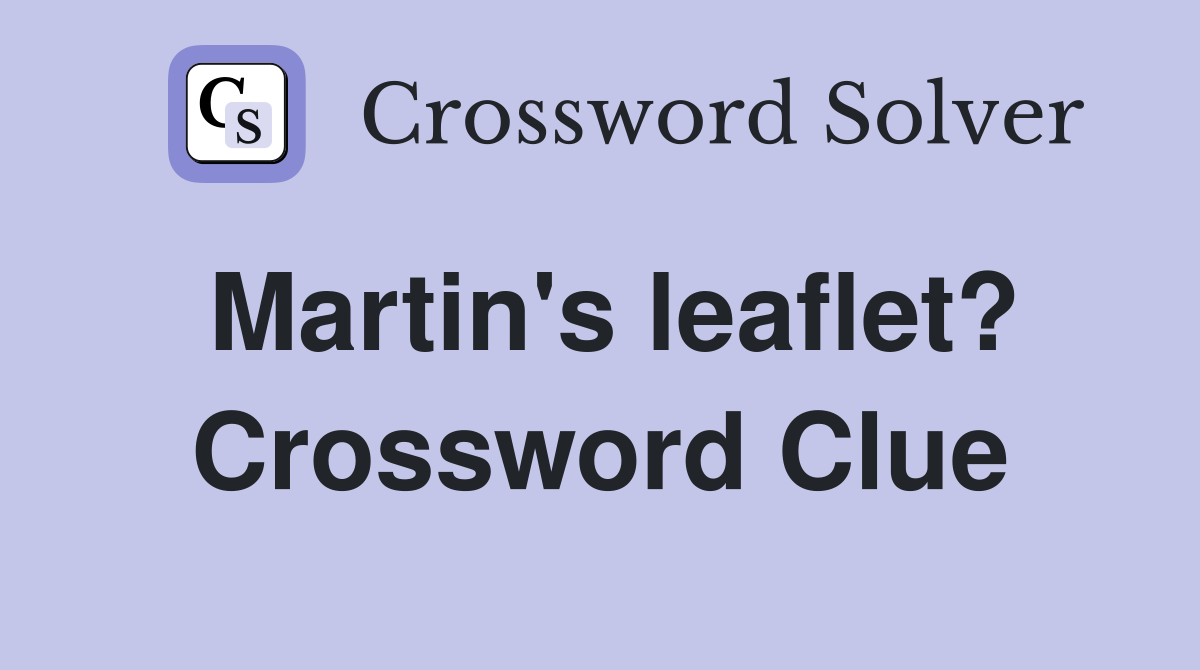 Martin's leaflet? Crossword Clue