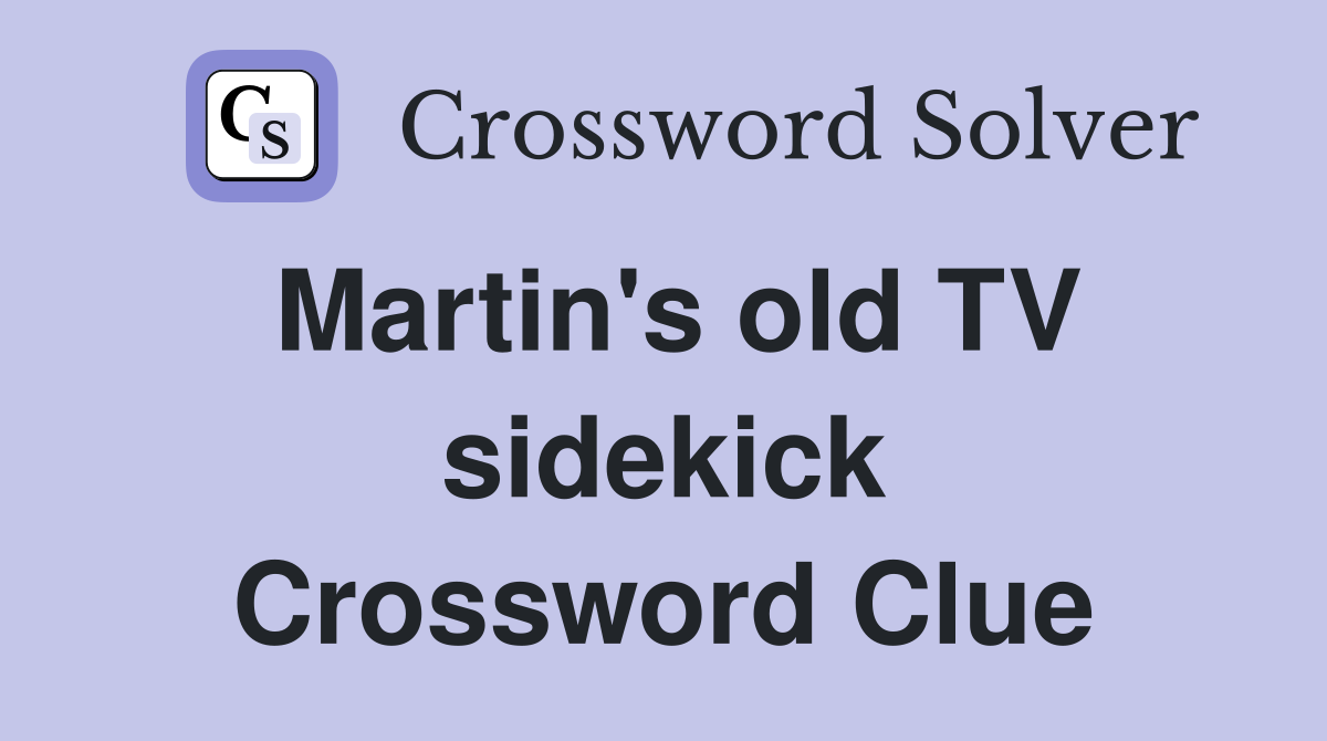 Martin's old TV sidekick Crossword Clue