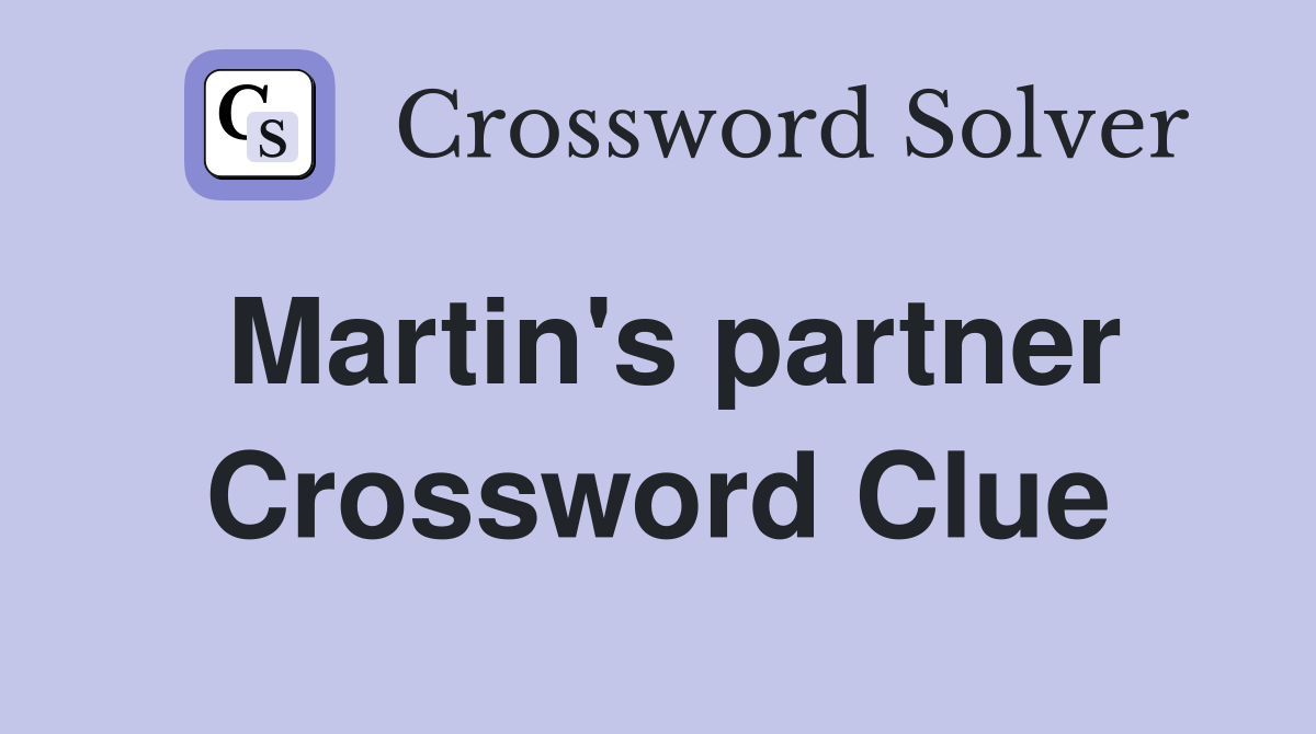 Martin's partner Crossword Clue