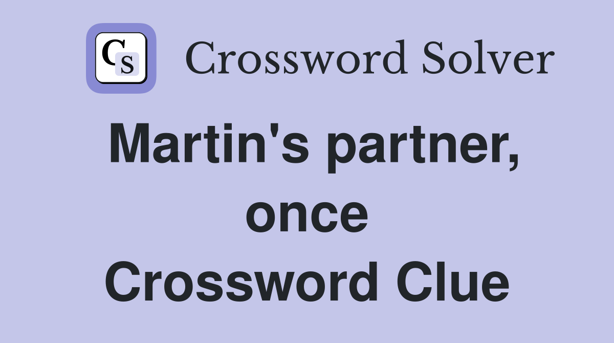 Martin's partner, once Crossword Clue