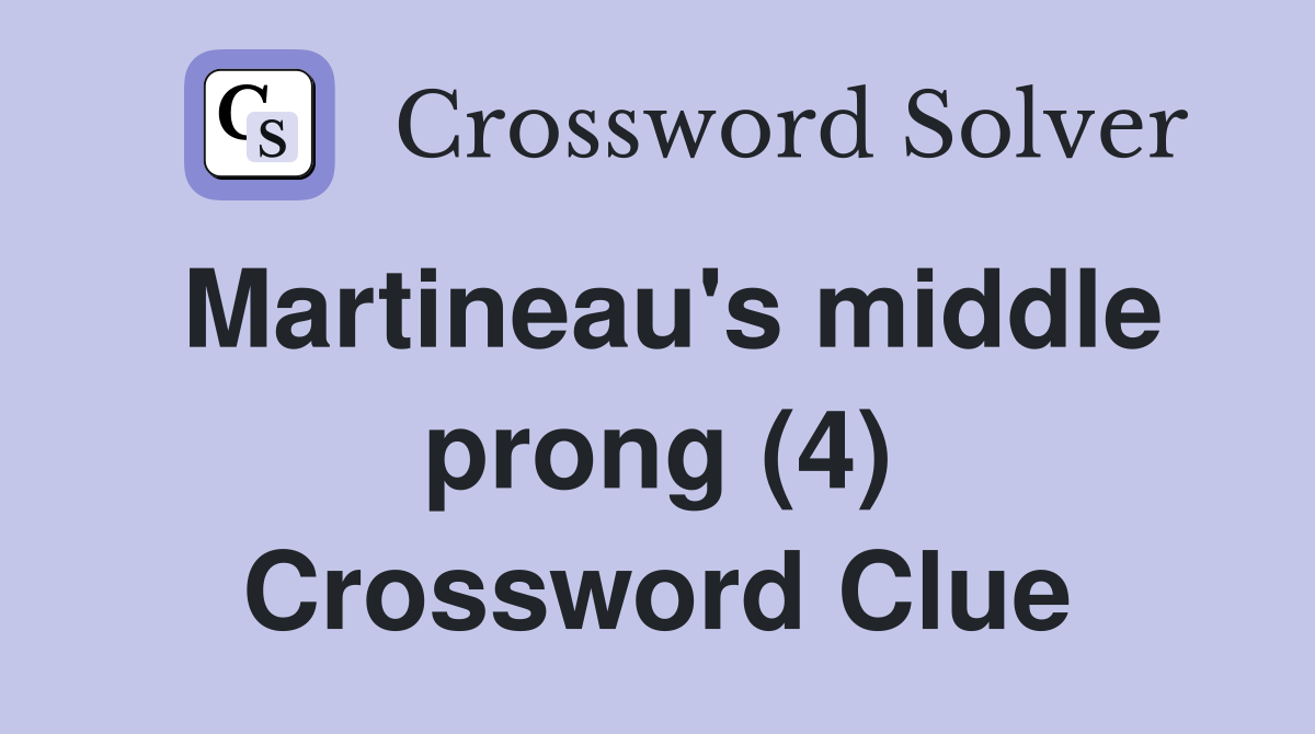Martineau's middle prong (4) Crossword Clue