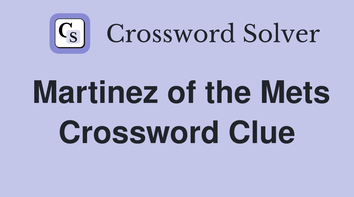 Martinez of the Mets Crossword Clue