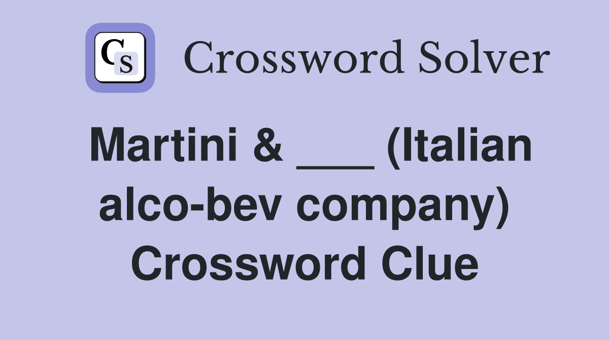 Martini & ___ (Italian alco-bev company) Crossword Clue