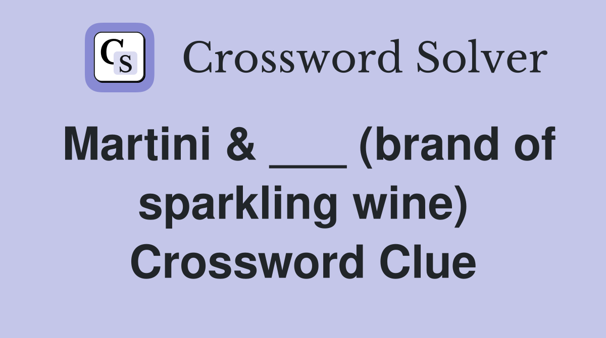 Martini & ___ (brand of sparkling wine) Crossword Clue