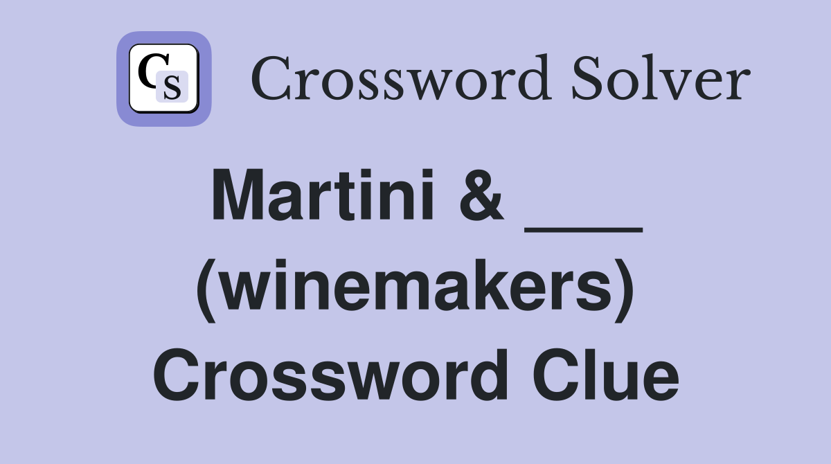 Martini & ___ (winemakers) Crossword Clue