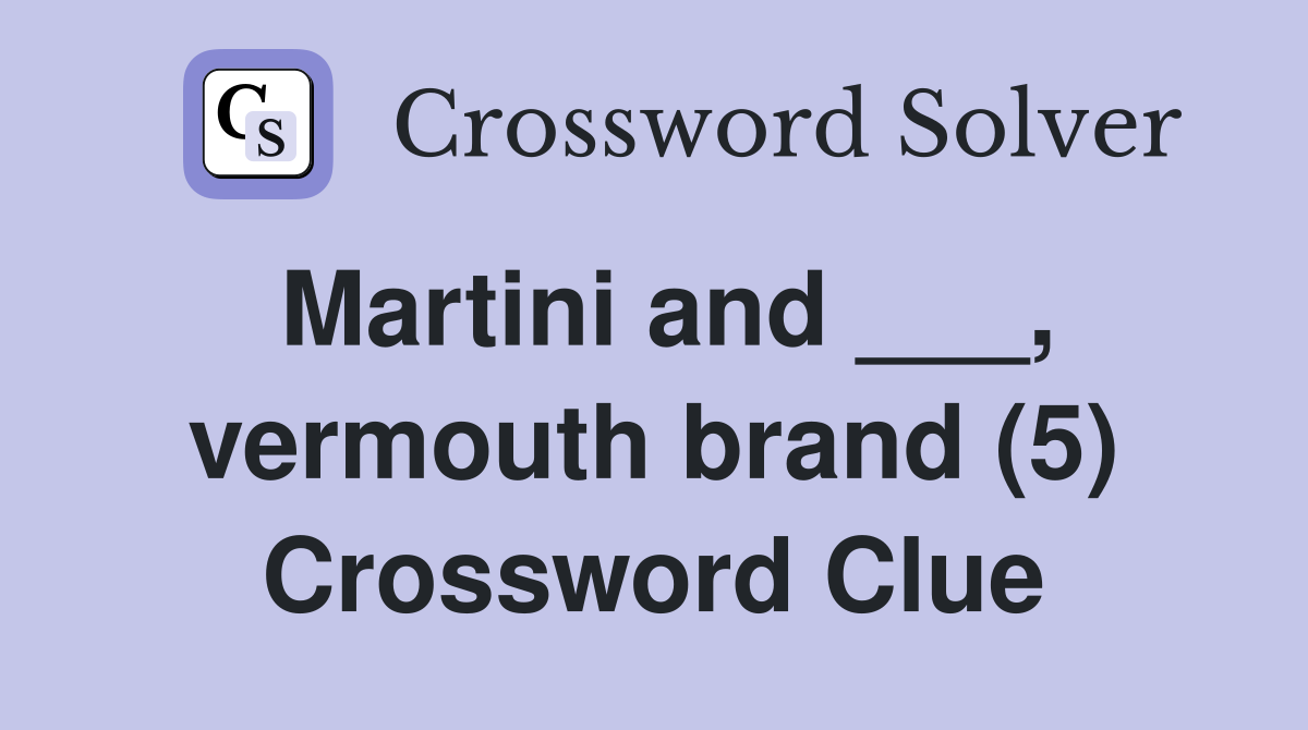 Martini and ___, vermouth brand (5) Crossword Clue