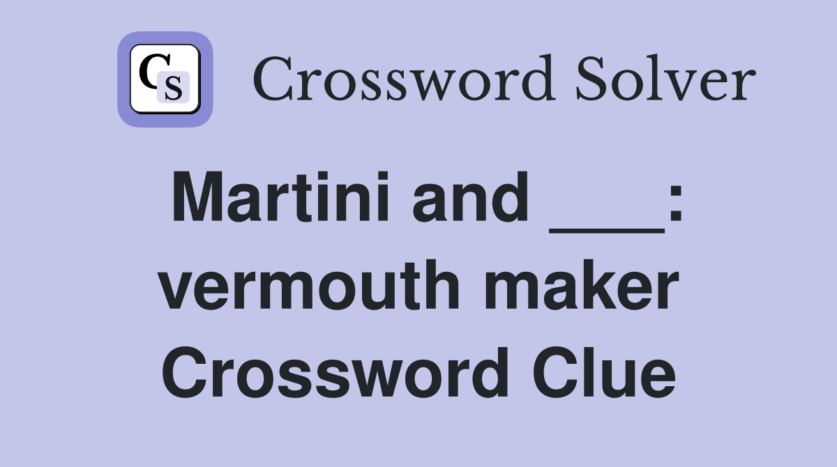 Martini and ___: vermouth maker Crossword Clue