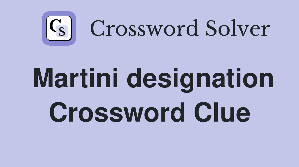 Martini designation Crossword Clue