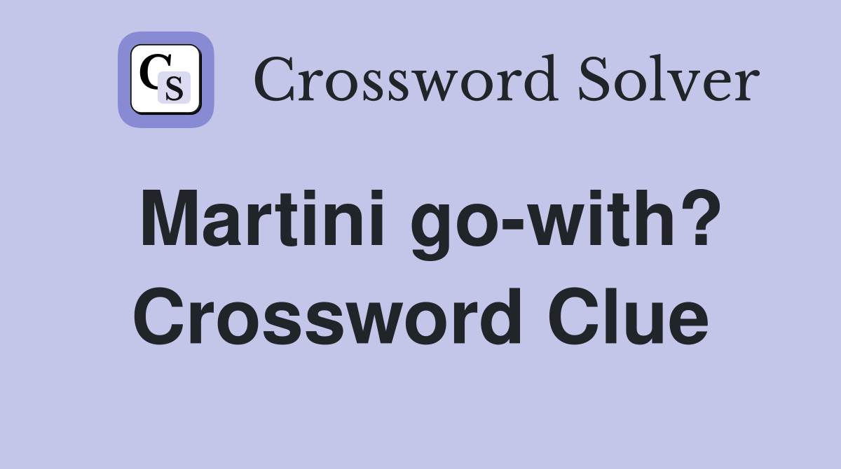Martini go-with? Crossword Clue