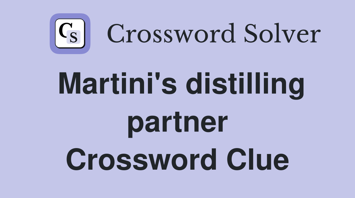 Martini's distilling partner Crossword Clue