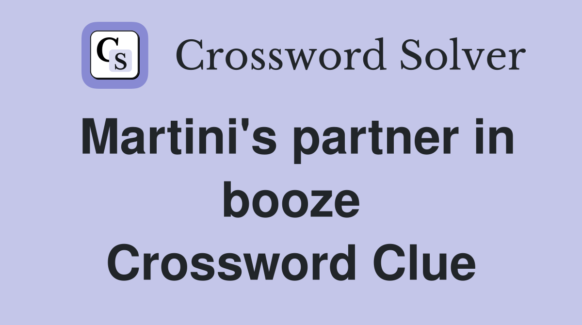 Martini's partner in booze Crossword Clue