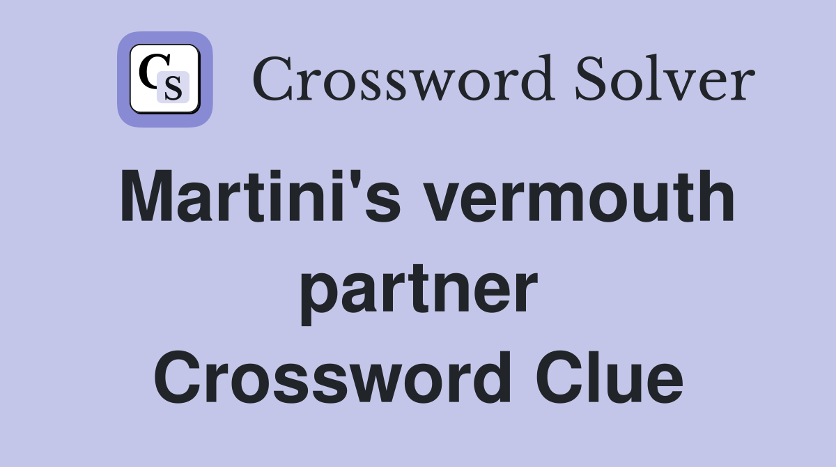 Martini's vermouth partner Crossword Clue