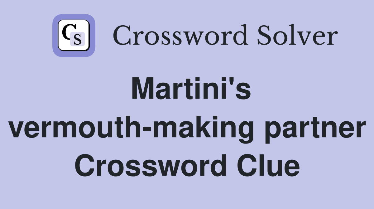 Martini's vermouth-making partner Crossword Clue