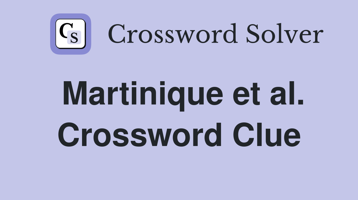 Martinique et al. Crossword Clue