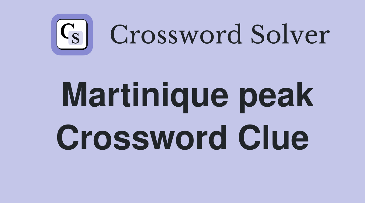 Martinique peak Crossword Clue