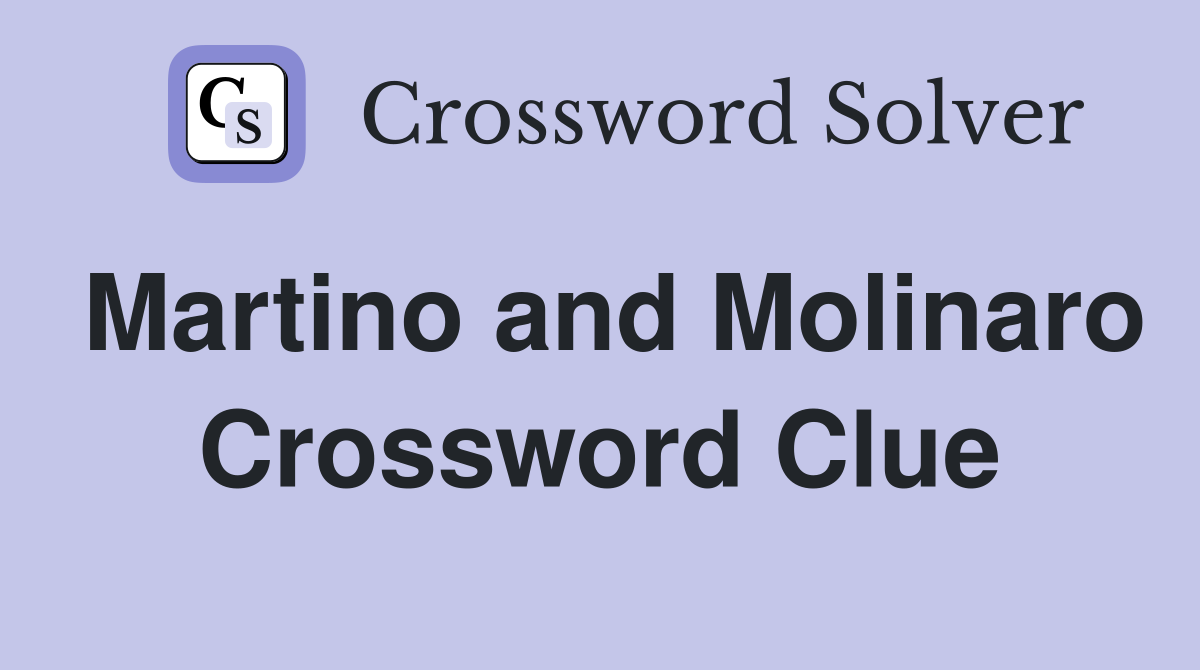 Martino and Molinaro Crossword Clue
