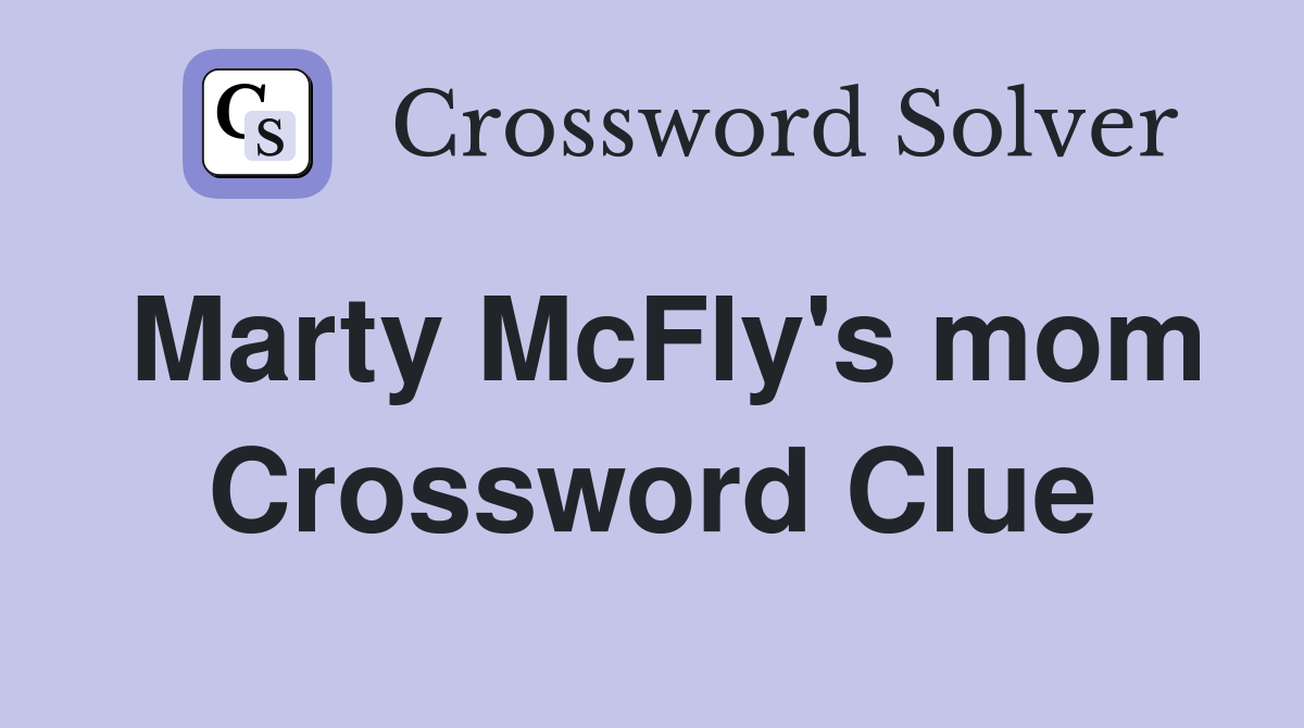 Marty McFly's mom Crossword Clue