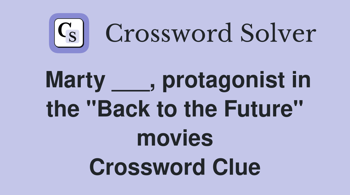 Marty ___, protagonist in the "Back to the Future" movies Crossword Clue