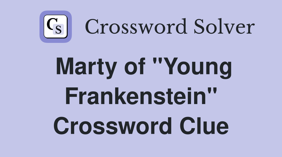 Marty of "Young Frankenstein" Crossword Clue