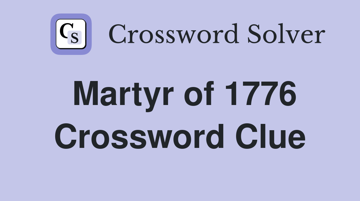 Martyr of 1776 Crossword Clue
