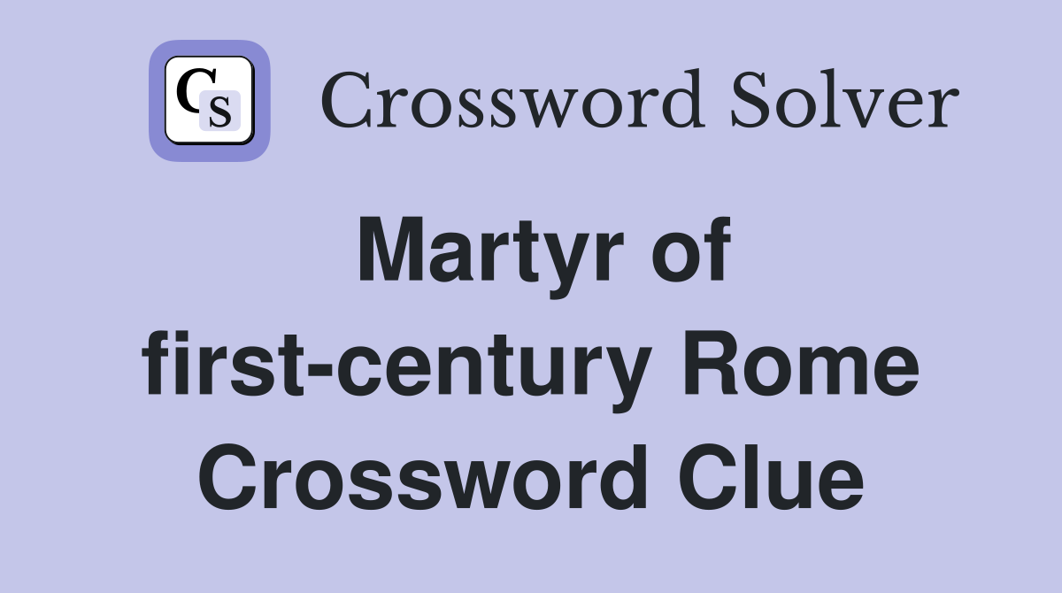 Martyr of first-century Rome Crossword Clue