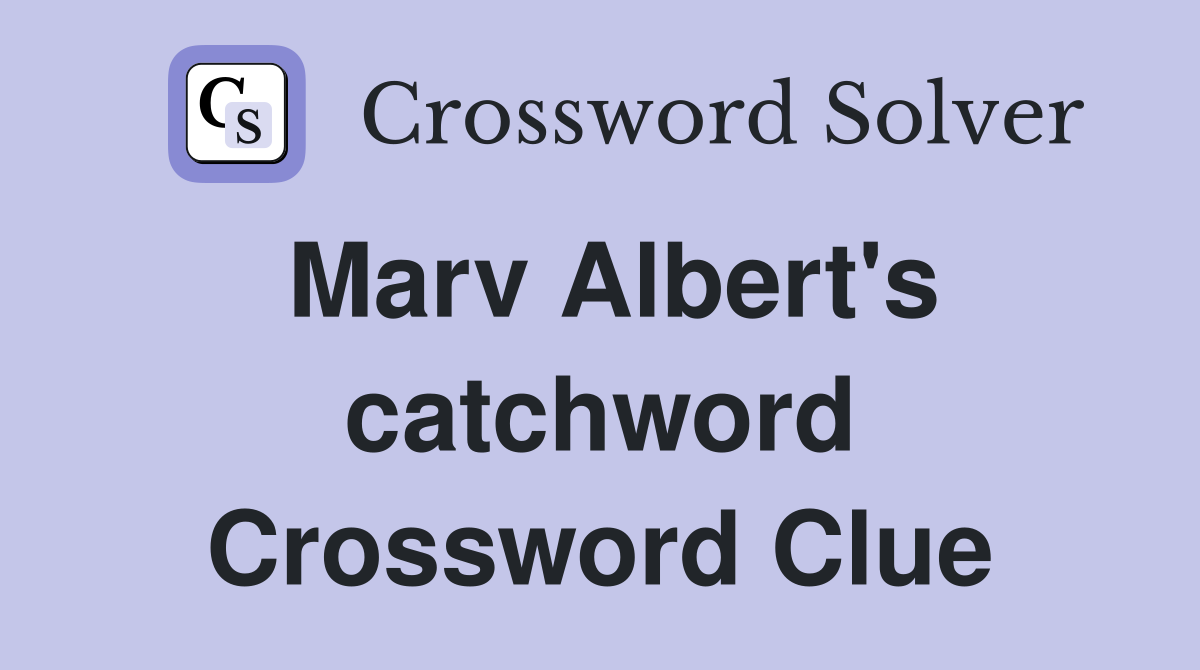 Marv Albert's catchword Crossword Clue