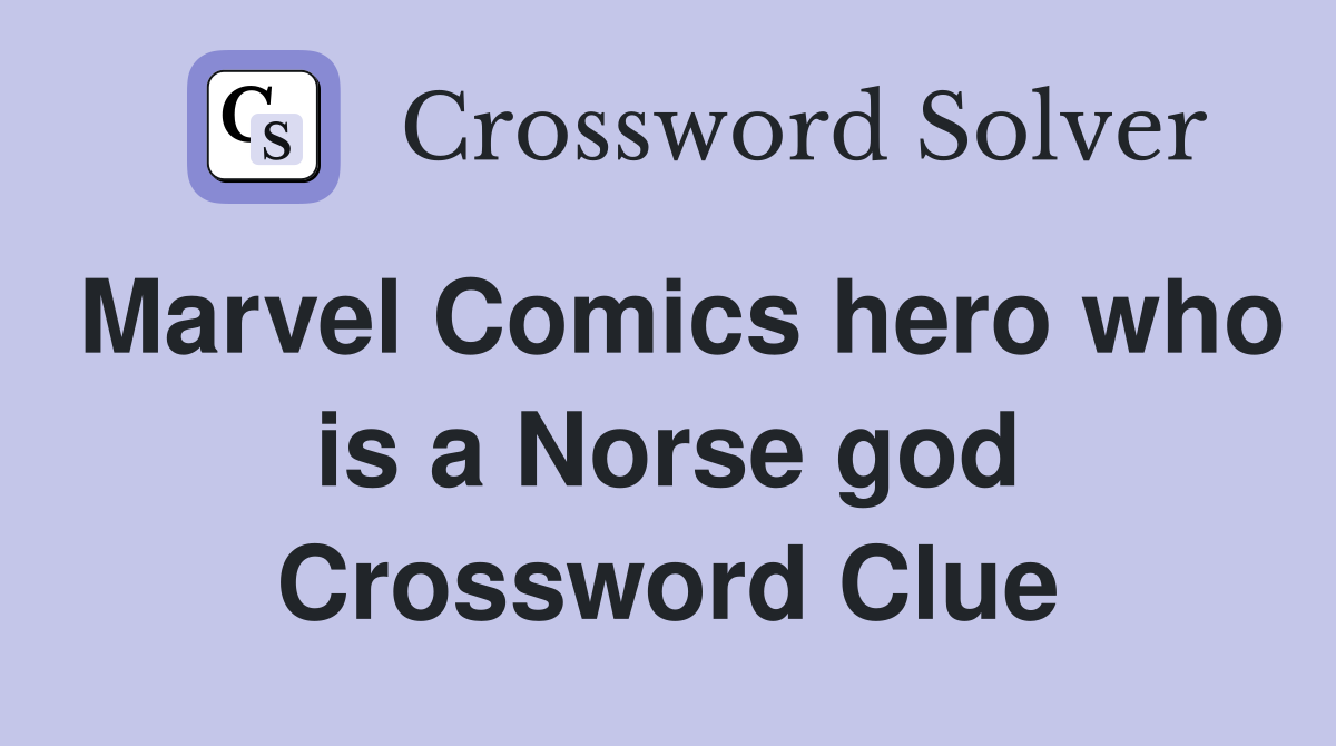 Marvel Comics hero who is a Norse god Crossword Clue