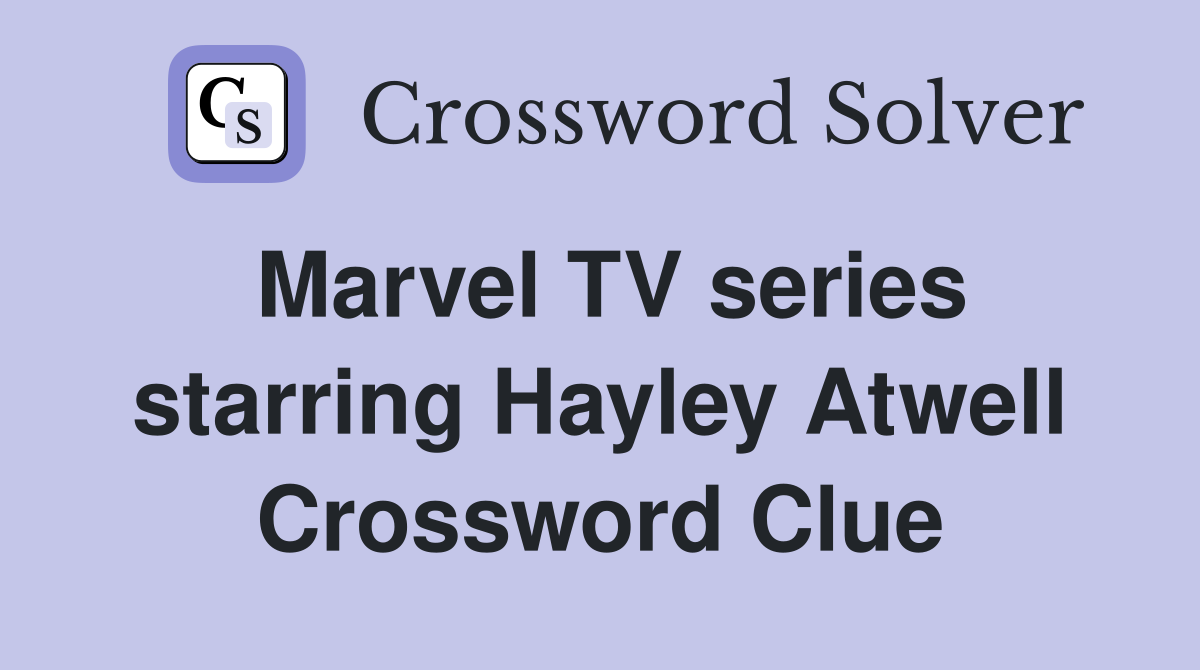 Marvel TV series starring Hayley Atwell Crossword Clue